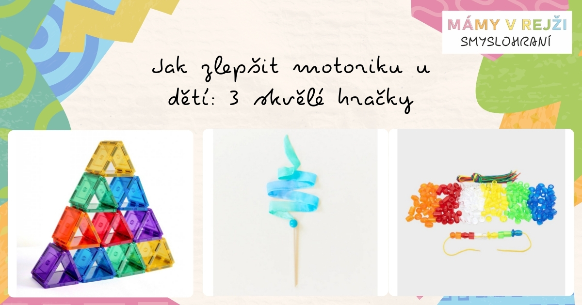 Jak zlepšit motoriku u dětí: 3 skvělé hračky
